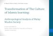 Transformation of The Culture of Islamic learning · 2013. 4. 3. · - Pondok (Yayasan al-Jenderami) - Former Darul Arqam members - Madrasah of Jamaah Tabligh → they contrasts their