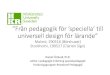 ”Från pedagogik för ’speciella’ till universell design för lärande” · 2019. 6. 4. · ”Från pedagogik för ’speciella’ till universell design för lärande”