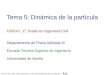Tema 5: Dinámica de la partículalaplace.us.es/wiki/images/9/9c/GIC_Tema_05.pdf · Física I, GIC, Dpto. Física Aplicada III, ETSI, Universidad de Sevilla, 2019/20 8 Segunda Ley