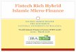 Fintech Rich Hybrid Islamic Micro-Finance - Islamic Economics … · 2020. 7. 15. · Fintech and Islamic Microfinance The key is to achieve 3 goals: Scale, Sustainability and Outreach