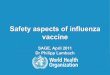 Safety aspects of influenza vaccine · 4/3/2012  · Safety of influenza vaccines in pregnancy (1) ! Influenza vaccination (TIV) is an essential element of prenatal care because pregnant
