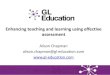 Enhancing teaching and learning using effective assessment...Enhancing teaching and learning using effective assessment Alison Chapman alison.chapman@gl-education.com PiM PiE Benefits