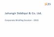 Jahangir Siddiqui & Co. Ltd. · 2019. 11. 27. · Energy and Infrastructural projects. Sponsors Mr. Jahangir Siddiqui ... JS Global Capital Ltd. 62.66% 6 4,415 2,601 AA / A1+ JS Investments