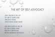 The Art of self-advocacy...•Define strategies for self-promotion •Explain the role authenticity plays in self-advocacy and creating a personal brand •Determine ineffective vs