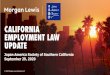 CALIFORNIA EMPLOYMENT LAW UPDATE - Morgan Lewis · History of AB 5 • Signed into effect in September 2019 codifying the California Supreme Court’s ruling in Dynamex v. Superior