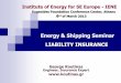 Energy & Shipping Seminar LIABILITY INSURANCE...Institute of Energy for SE Europe - IENE Eugenides Foundation Conference Center, Athens 6 rd of March 2013 George Koutinas Engineer,
