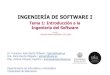 INGENIERÍA DE SOFTWARE I · 2020. 2. 27. · Ingeniería de Software I Introducción a la Ingeniería del Software 9 Realidades del software (iii) n El 31,1% de los proyectos se
