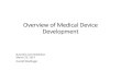 Overview of Medical Device Development€¦ · • Software Lifecycle –IEC 62304 • Biocompatibility –ISO 10993 ... ability to provide medical devices and related services that