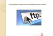 Funcionalidad del servicio de transferencia de archivos. · 2013. 2. 15. · Funcionalidad del servicio de transferencia de archivos. Funcionamiento: En el modelo, el intérprete