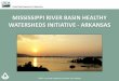 Mississippi River Basin Healthy Watersheds Initiative | NRCS · FY 2015 • 13 States • 40 Focus Areas • (13 continuing watershed from 2012 and 27 new ... Annual review of projects
