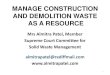 MANAGE CONSTRUCTION AND DEMOLITION WASTE AS ...MANAGE CONSTRUCTION AND DEMOLITION WASTE AS A RESOURCE Mrs Almitra Patel, Member Supreme Court Committee for Solid Waste Management almitrapatel@rediffmail.com