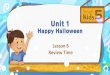 Lesson 6 Review Time - QQEng · 2020. 11. 24. · Write an Invitation Book 5 Unit 1 Lesson 6 • Review Time 3 3 Please DRESS in For Annie’s Halloween Party Oct. 30, Sunday 3p.m