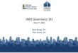 HMIS Governance 101 - Slides · 2020. 6. 12. · Governance of Policy • Defining who has the authority to develop, review, and approve policies and procedures • Governance of
