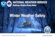 Winter Weather Safety · 2020. 11. 2. · Winter Weather Safety Know Your Risk, Take Action, Be a Force of Nature weather.gov/safety. Building a Weather-Ready Nation // 2 NATIONAL