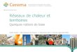 Réseaux de Chaleur - DREAL HAUTS-DE-FRANCE · 2016. 1. 12. · Réseaux de Chaleur Author: Stéfan Le Dû Subject: Diaporama réalisé par le Pôle Réseaux de Chaleur du Cerema