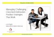 Managing Challenging Classroom Behaviors: Positive ... ... 1. Big Ideas in Behavior Management. What key concepts can help educators to understand and successfully manage challenging