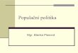 Popula politika - Masaryk University · 2011. 4. 13. · tzv. 1. a 2. demografický přechod, problém stárnutí společnosti 3. Reprodukce-faktory ovlivňující reprodukční chování,