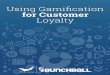 Using Gamification for Customer Loyalty · 2020. 7. 10. · to promote your brand. • Increase customer share-of-mind to drive brand affinity and loyalty. You can use gamification