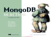 MongoDB in Action - holla.cz...5.2 MongoDB’s query language 103 Query criteria and selectors 103 Query options 117 5.3 Summary 119 6 Aggregation 120 6.1 Aggregation framework overview