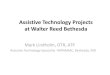 Assistive Technology Projects at Walter Reed Bethesda · Assistive Technology Projects at Walter Reed Bethesda Mark Lindholm, OTR, ATP Assistive Technology Specialist -WRNMMC, Bethesda,
