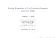 Fractal Properties of the Schramm-Loewner Evolution (SLE)lawler/hkfractal.pdf · I One direction shown by Joan Lind. Other direction by L-Johansson Viklund. I >0 unless = 8. Showing