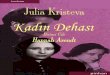 JULIA KRISTEVA, - Turuz · 2019. 9. 5. · JULIA KRISTEVA, Dilbilim, edebiyat eleştirisi, felsefe, este tik, kültürel çalışmalar, feminizm, psikanaliz gibi çeşitli alanlan