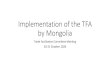 Implementation of the TFA by Mongolia · 2020. 10. 20. · by Mongolia Trade Facilitation Committee Meeting 20-21 October 2020. Timeline Dec 2013 TFA was concluded Nov 2016 Parliament