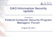 GAO Information Security Update - CSRC · 2014. 8. 20. · Recent GAO Reports • GAO-14-674, Information Security: FDIC Made Progress in Securing Key Financial Systems, but Weaknesses