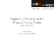 Virginia Tech ACM ICPC Programming Team · 2015. 5. 8. · The ACM International Collegiate Programming Contest (ICPC) is the premiere global programming competition conducted by
