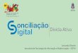 Leonardo Oliveira Secretaria de Tecnologia da Informação e ......•Sistema cedido pelo Conselho Nacional de Justiça – CNJ. •Versão adaptada do modelo Mediação Digital, aplicado
