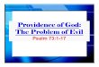 Providence of God :::: The Problem of Evil...God is Provident • Define providence: Providence is the working of God through His provision in the natural and spiritual realms, and