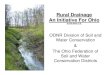 Rural Drainage Systems in Ohio...Extent of Drainage in Ohio • Approx. 2/3 of Ohio’s cropland or over 7 million acres benefits from drainage practices • Ohio ranks in top 5 states
