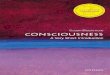 Consciousness: A Very Short Introductionai-makurdi.org/wp-content/uploads/2020/04/26... · 2020. 4. 26. · VERY SHORT INTRODUCTIONS are for anyone wanting a stimulating and accessible