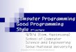 Computer Programming Good Programmingdcslab.snu.ac.kr/courses/cp2015s/Lecture3.pdf · 2019. 3. 16. · Computer Programming Good Programming Style 3rd Lecture 엄현상 (Eom, Hyeonsang)