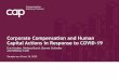 Corporate Compensation and Human Capital Actions in ... ... Eric Hosken, Melissa Burek, Bonnie Schindler and Whitney Cook Compensation Advisory Partners (CAP) is tracking COVID-19