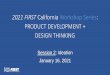 2021 FIRST California Workshop Series: PRODUCT DEVELOPMENT + DESIGN … · 2021. 1. 18. · Session 1 Recap •Design Thinking –Empathy • Foundation of human-centered design