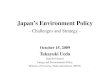 Japan’s Environment PolicyJapan’s Environment Policy - Challenges and Strategy - October 15, 2009 Takayuki Ueda Director-General Energy and Environmental Policy Ministry of Economy,