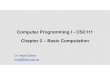 Computer Programming I - CSC111 Chapter 2 – Basic Computation · 2020. 9. 8. · Computer Programming I - CSC111 Chapter 2 – Basic Computation Dr. Mejdl Safran mejdl@ksu.edu.sa