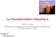 La Transplantation Hépatique - SEFOR · PDF file

La Transplantation Hépatique Claire Francoz Réanimation Hépatique et Transplantation, Hépatologie, Hôpital Beaujon, Clichy