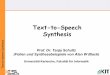 Text-to-Speech Synthesis - Semantic Scholar · 2017. 11. 28. · Speech Production is independent from Language IPA 1) IPA-based Universal Sound Inventory 2) Each sound class is trained