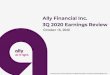 Ally Financial Inc. 3Q 2020 Earnings Review...Oct 03, 2020  · 3Q 2020 Preliminary Results 1 Ally Financial Inc. 3Q 2020 Earnings Review October 16, 2020 Contact Ally Investor Relations