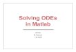Solving ODEs in Matlabfa.ee.sut.ac.ir/Downloads/AcademicStaff/5/Courses/39/ode...III. Solving systems of ﬁrst-order ODEs! dy 1 dt =y 2 dy 2 dt =1000(1 "y 1 2) 2 1! y 1 (0)=0 y 2