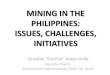 MINING IN THE PHILIPPINES: ISSUES, CHALLENGES ......La Bugal, et al. vs. Ramos, et al. •In a dissenting opinion Justice Carpio said the law negates the State’s ownership of mineral