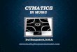 Cymatics in Music...•If cymatic shapes are built into cubes in the Rosslyn Chapel, what other historic buildings could they also be in? •It’s obvious people understood cymatics