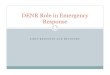 DENR Role in Emergency Response...DENR Role in Emergency Response Natural Disasters Hurricanes Dennis, Floyd and Irene in 1999 Isabel in 2003 Bonnie, Charlie, Frances and Ivan in 2004