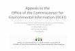 Appeals to the Office of the Commissioner for Environmental ......Definition of “Environmental Information” – Article 2(3) • 3. “Environmental information” means any information