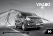 ViVAro · 2018. 9. 22. · Opel Vivaro 6 Serienausstattung Modellbezogene Serienausstattung Kastenwagen Doppelkabine Combi Dachverkleidung auch über 2. Sitzreihe (inkl. Deckenlampe)