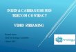 Inlets & carriage Homes Telecom Contract video streaming · 2019. 3. 1. · TELECOM CONTRACT VIDEO STREAMING Richard Arena Chair, Technology Committee 1 March 2019. AGENDA ... HBO,