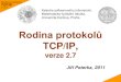 Rodina protokolů TCP/IP, verze 2 · 2015. 8. 21. · • RFC 1725: Post Office Protocol - Version 3. – November 1994, status: STANDARD, also STD0053 • RFC 1939: Post Office Protocol