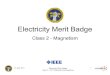 Electricity Merit Badge - IEEE Web Hostingsite.ieee.org/emeritbadges/files/2017/06/Electricity...13 June 2017 Electricity Merit Badge Class 2 – 2017 National Scout Jamboree 3 Magnets